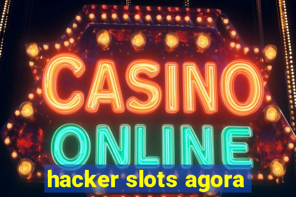 hacker slots agora